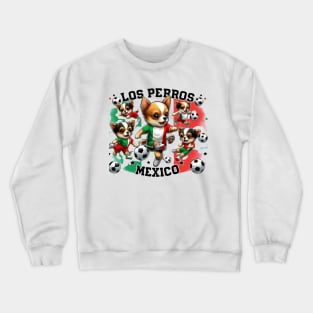 Chihuahua Soccer Futbol Los Perros Mexico #1 Crewneck Sweatshirt